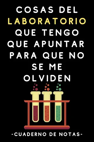 Cosas Del Laboratorio Que Tengo Que Apuntar Para Que No Se Me Olviden: Cuaderno De Anotaciones Para Científicos - 120 Páginas Cosas Del Laboratorio Que Tengo Que Apuntar Para Que No Se Me Olviden: Cuaderno De Anotaciones Para Científicos - 120 Páginas