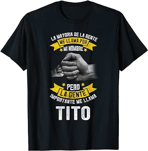 Dia Del Padre Tio Camisas, La Gente Importante Me Llama Tito Camiseta  