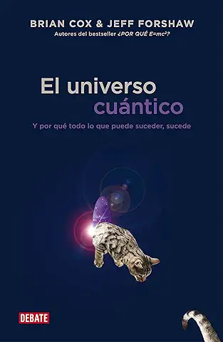 El Universo Cuántico: Y por qué todo lo que Puede Suceder, Sucede (Ciencia y Tecnología) El Universo Cuántico: Y por qué todo lo que Puede Suceder, Sucede (Ciencia y Tecnología)
