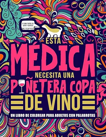 Esta Médica Necesita una Puñetera copa de Vino: Un Libro de Colorear para Adultos con Palabrotas  