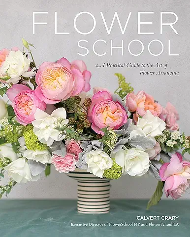 Flower School: A Practical Guide to the Art of Flower Arranging  