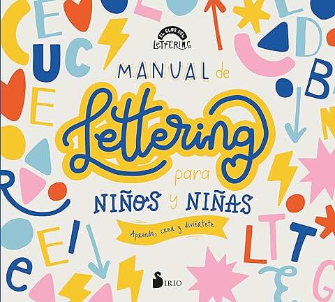 MANUAL DE LETTERING PARA NIÑOS Y NIÑAS: Aprende, crea y Diviértete (SIN COLECCION) MANUAL DE LETTERING PARA NIÑOS Y NIÑAS: Aprende, crea y Diviértete (SIN COLECCION)
