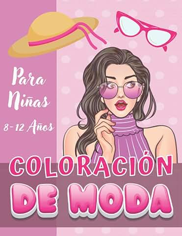 Coloración De Moda Para Niñas 8-12 Años: Maravillosos Dibujos Para Colorear | Diferentes Diseños De Moda - Libro De Colorear De Fashion | Cuaderno Creativo Para Chicas - Libros Adolescentes.  