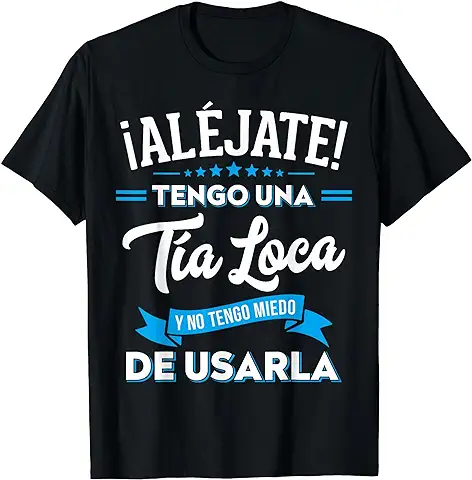 Regalo Original Divertido Aléjate Tengo una Tía Loca Sobrino Camiseta  