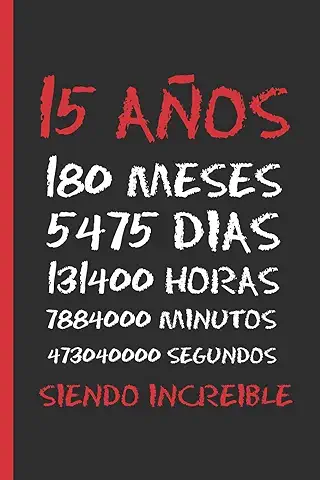 15 AÑOS SIENDO INCREIBLE: REGALO DE CUMPLEAÑOS ORIGINAL Y DIVERTIDO. DIARIO, CUADERNO DE NOTAS, APUNTES, AGENDA O USO ESCOLAR.  