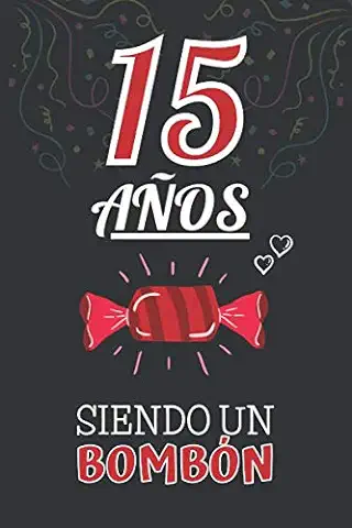 15 Años Siendo un BOMBÓN: Regalo de 15 Cumpleaños para Chica y Chico Joven Adolescente ~ Regalo 15 Años Original Divertido y Especial para los Quince ~ Cuaderno de Notas ( Niño y Niña )  