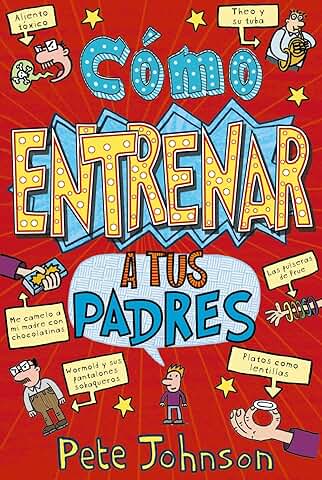 Cómo Entrenar a tus Padres (Castellano - A PARTIR DE 12 AÑOS - NARRATIVA - Mis Padres y yo)  