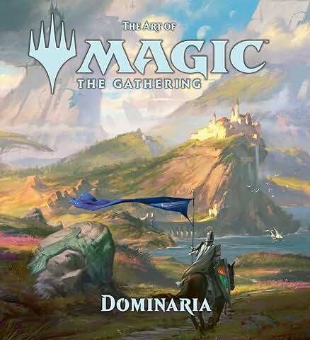 The Art of Magic: The Gathering: Dominara: Dominaria: 6  