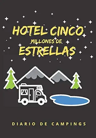 HOTEL CINCO MILLONES DE ESTRELLAS: DIARIO DE CAMPING | PLANIFICA TU VIAJE Y LLEVA UN REGISTRO DE TUS ESTANCIAS | REGALO ESPECIAL PARA AMANTES DE LA NATURALEZA Y CARAVANAS O FURGONETAS.. HOTEL CINCO MILLONES DE ESTRELLAS: DIARIO DE CAMPING | PLANIFICA TU VIAJE Y LLEVA UN REGISTRO DE TUS ESTANCIAS | REGALO ESPECIAL PARA AMANTES DE LA NATURALEZA Y CARAVANAS O FURGONETAS..